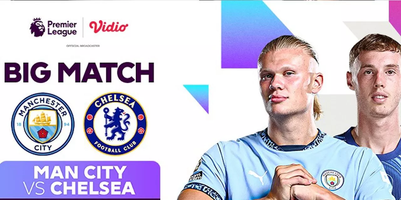 Link Live Streaming Big Match Liga Inggris: Manchester City vs Chelsea di Vidio