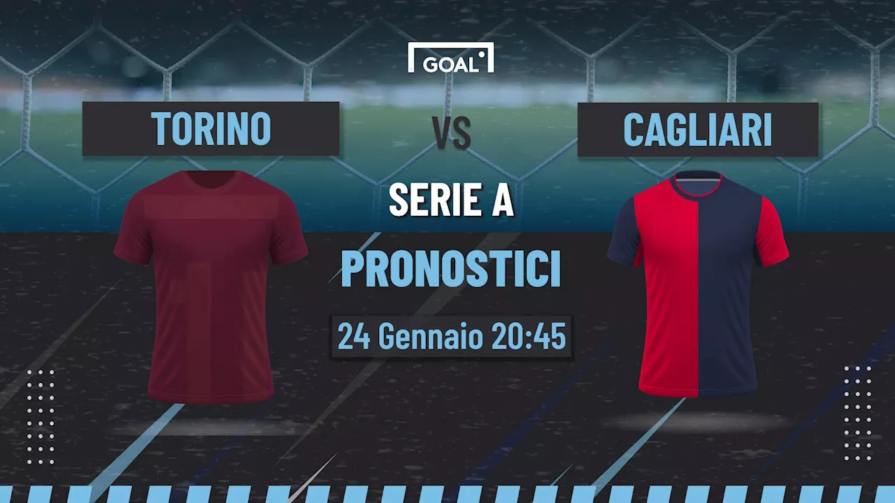 Torino - Cagliari: Pronostici, Quote e Analisi