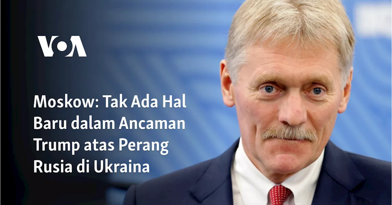 Moskow: Tak Ada Hal Baru dalam Ancaman Trump atas Perang Rusia di Ukraina