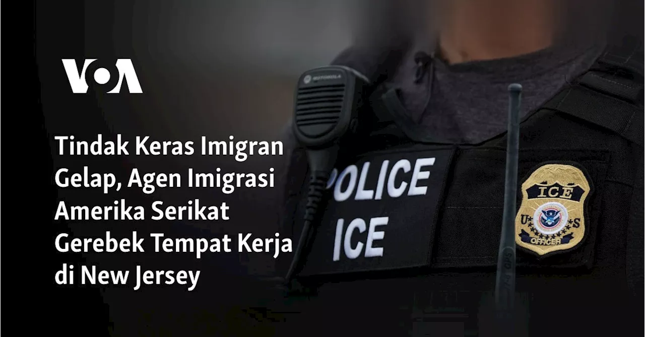 Tindak Keras Imigran Tanpa Dokumen, Petugas Imigrasi Amerika Serikat Gerebek Tempat Kerja di New Jersey