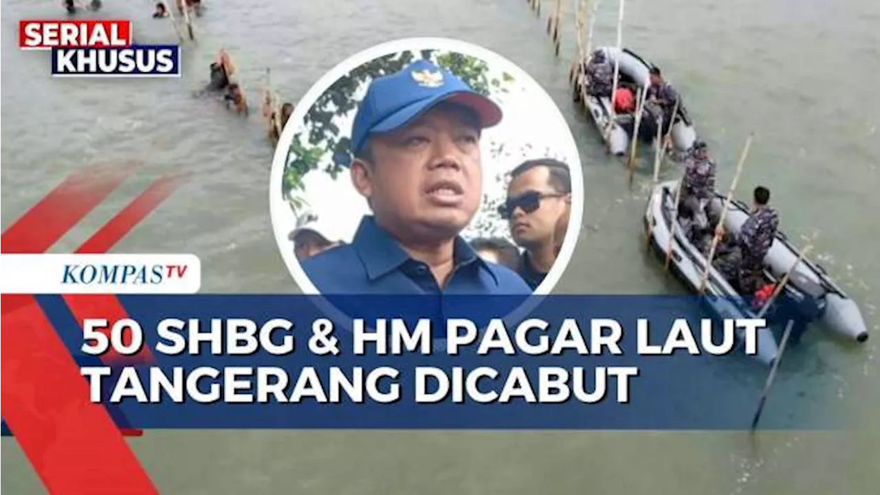 Menteri ATR/BPN Cabut 50 Sertifikat HGB dan HM Pagar Laut Tangerang, Ini Alasannya