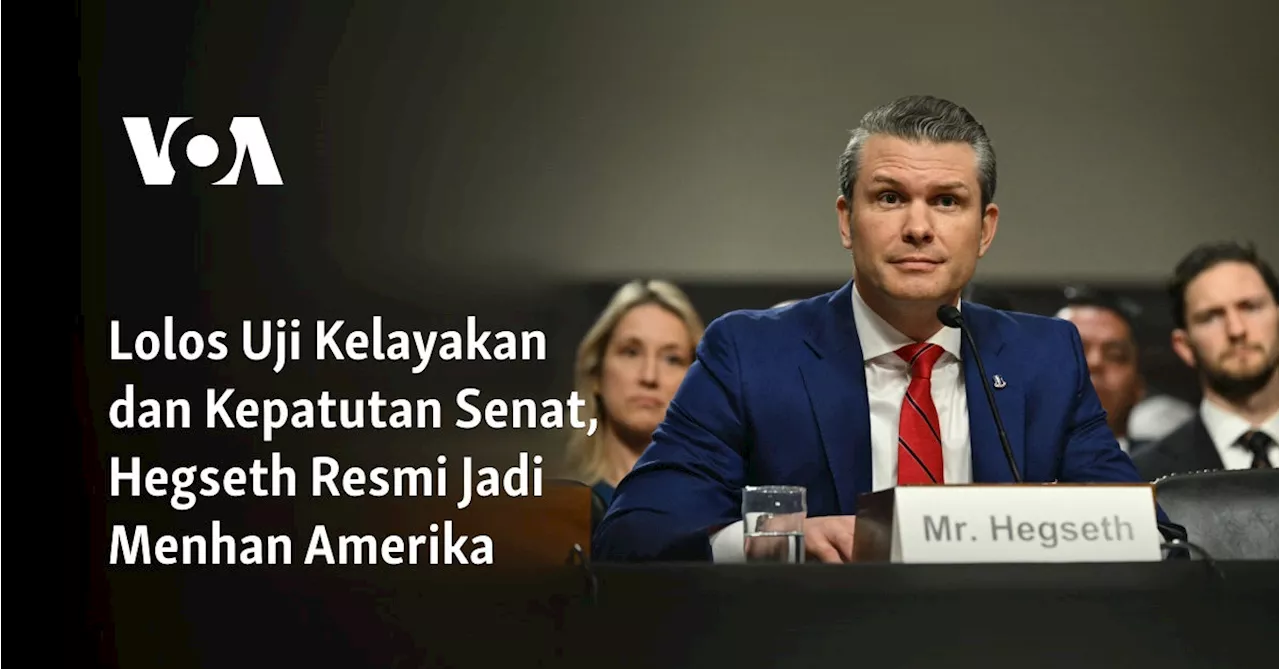 Lolos Uji Kelayakan dan Kepatutan Senat, Hegseth Resmi Jadi Menhan Amerika