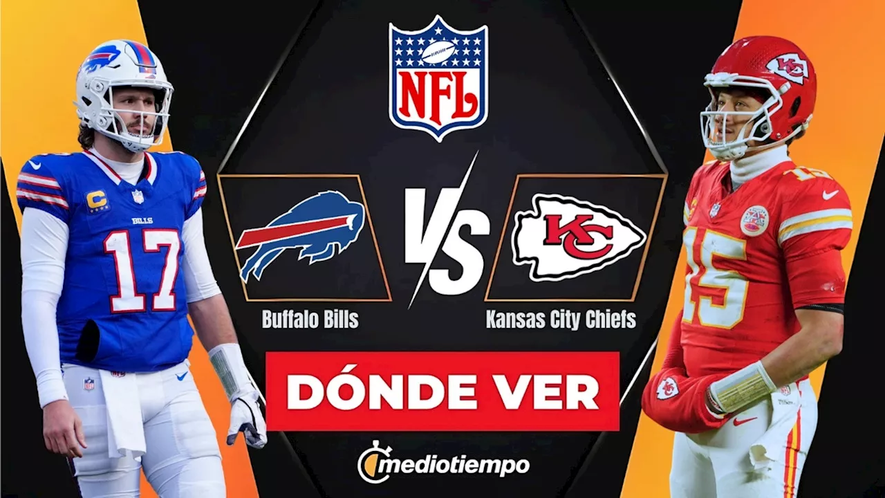 Chiefs vs Bills EN VIVO: ¿A qué hora y dónde ver HOY Final de Conferencia Americana 2025?