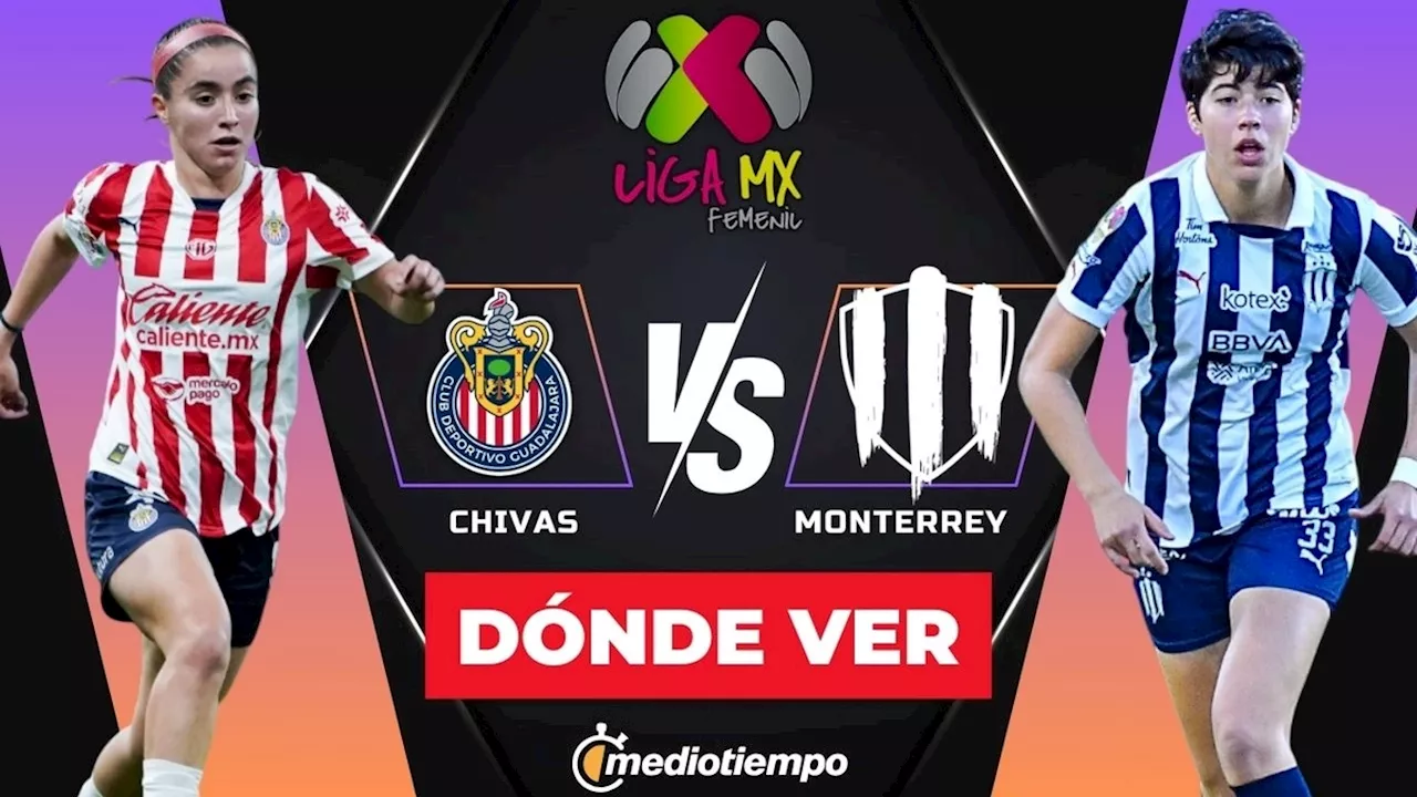 Chivas vs Rayadas EN VIVO: Horario y canal de partido HOY Liga MX Femenil 2025