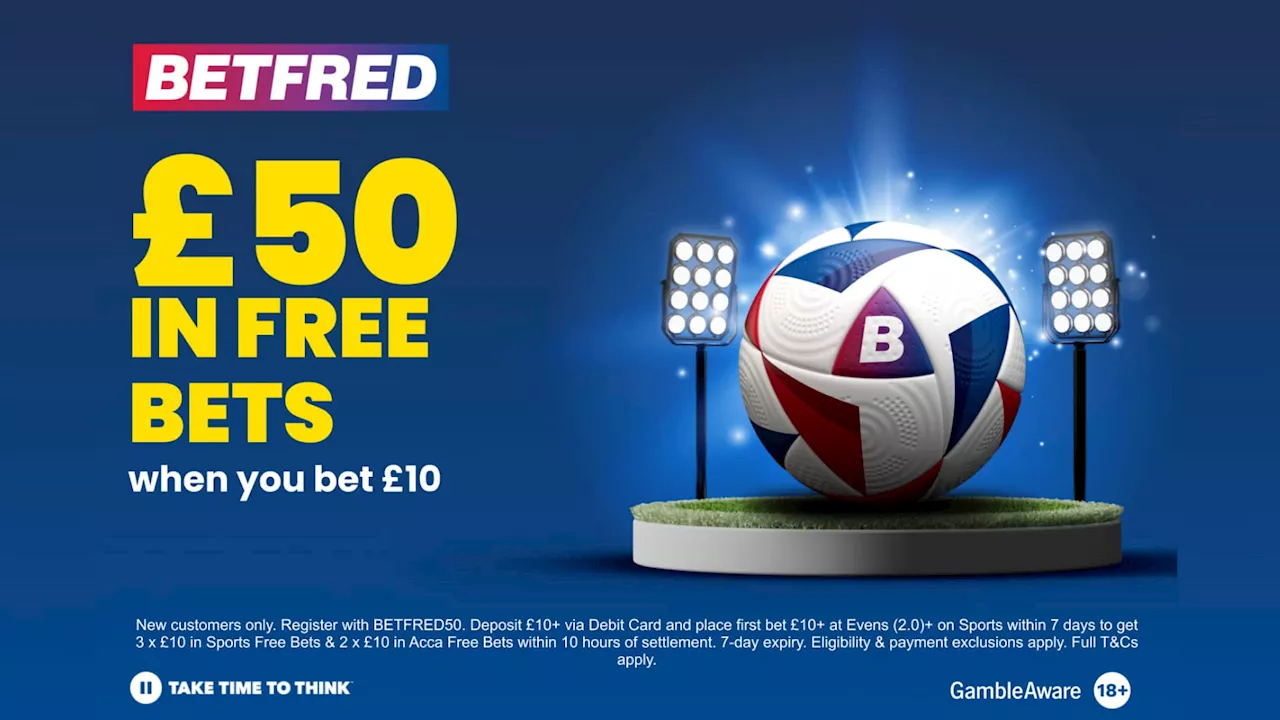 Fulham vs Man United betting offer: Bet £10 get £50 in free bets on Betfred...