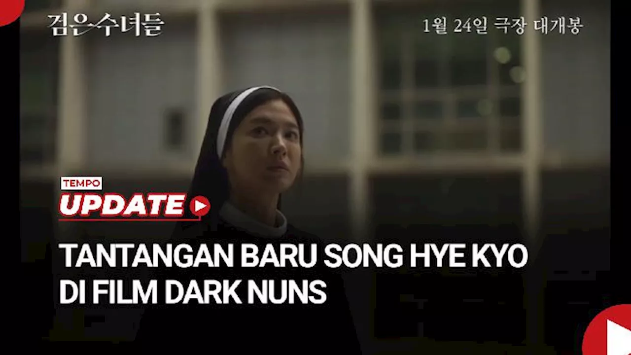 Tantangan Baru Song Hye Kyo Perankan Biarawati di Film Dark Nuns