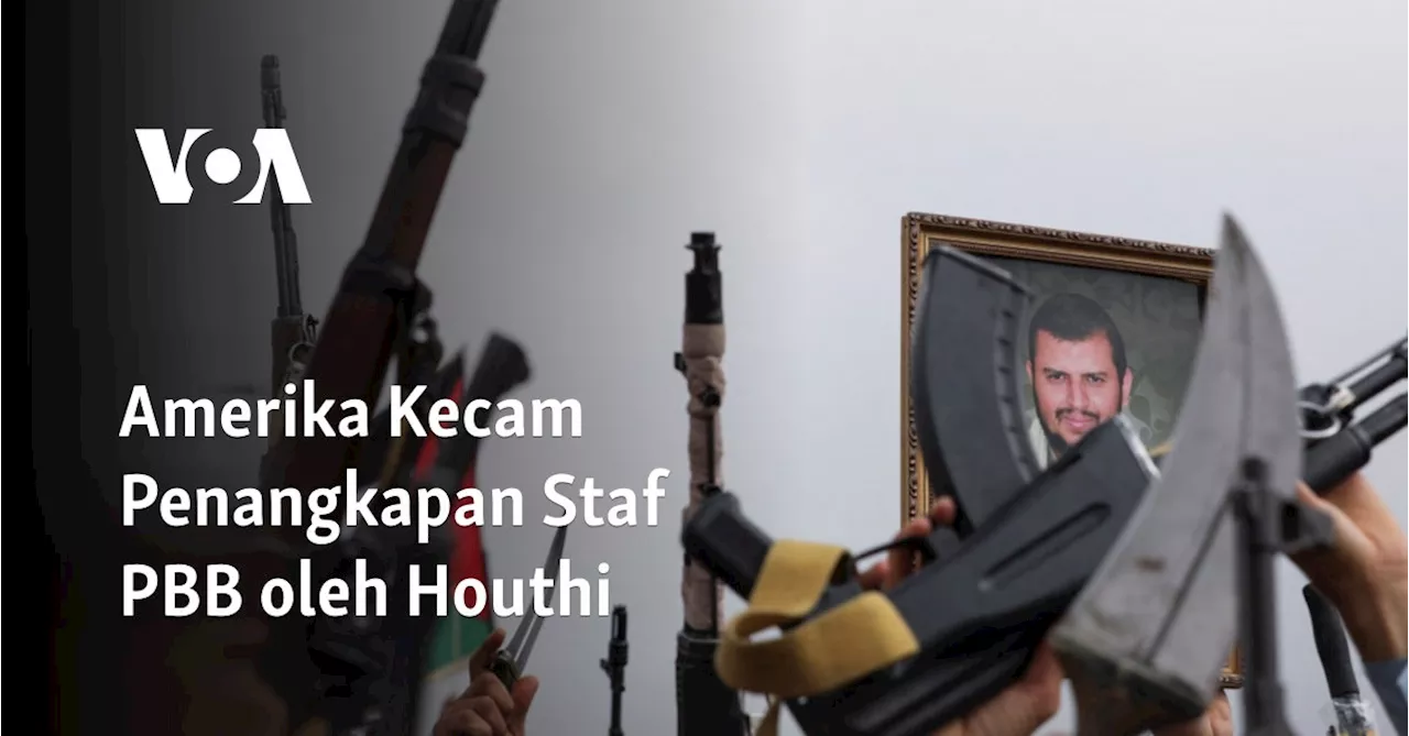 Departemen Luar Negeri AS Kutuk Penangkapan Staf PBB oleh Houthi