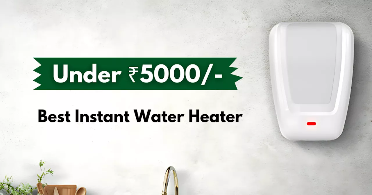 कड़ी ठंड में भी पानी खौला कर भाप बना देंगे 5 हजार से भी सस्ते ये Instant Water Heater, पाएं 5L तक की टैंक कैपेसिटी