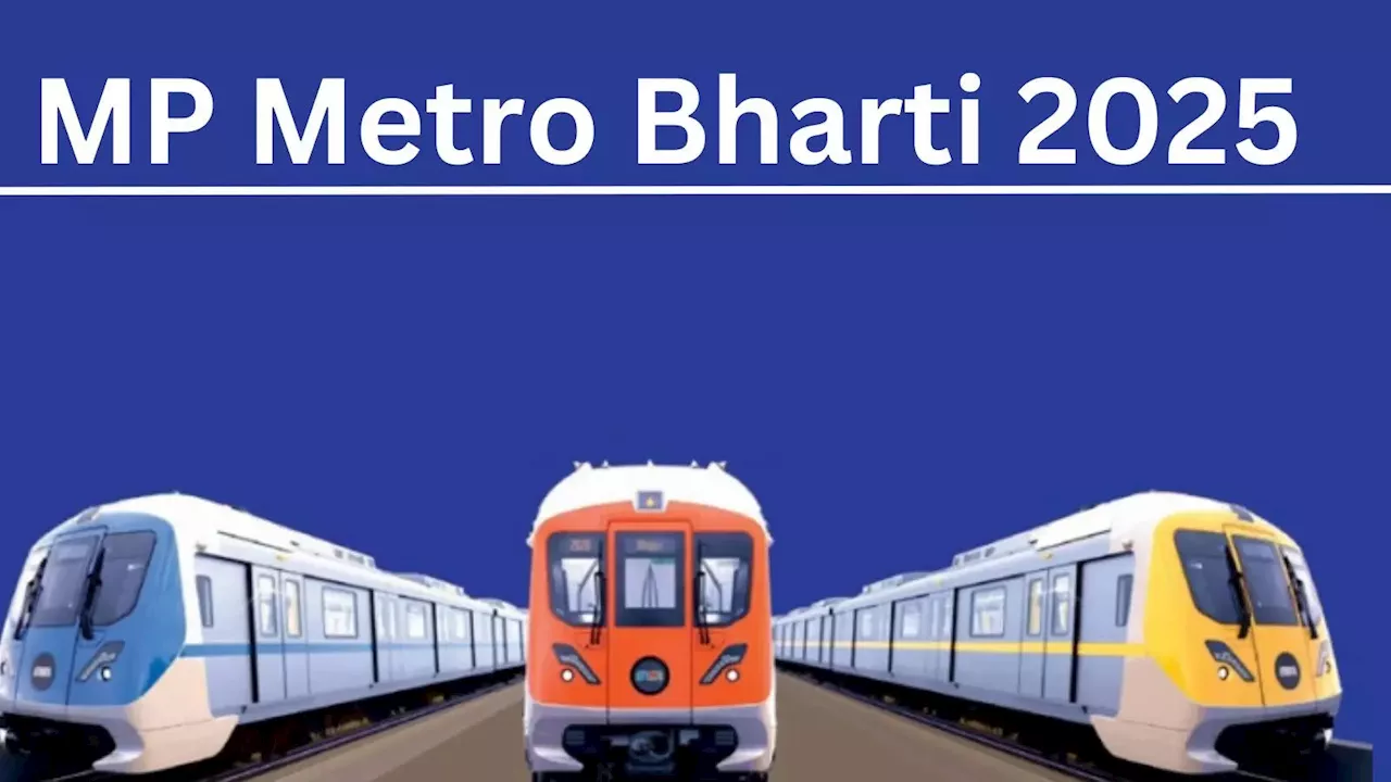 Metro Jobs 2025: एमपी मेट्रो में निकली नई भर्ती, बिना परीक्षा सेलेक्शन, तुरंत भर दें फॉर्म