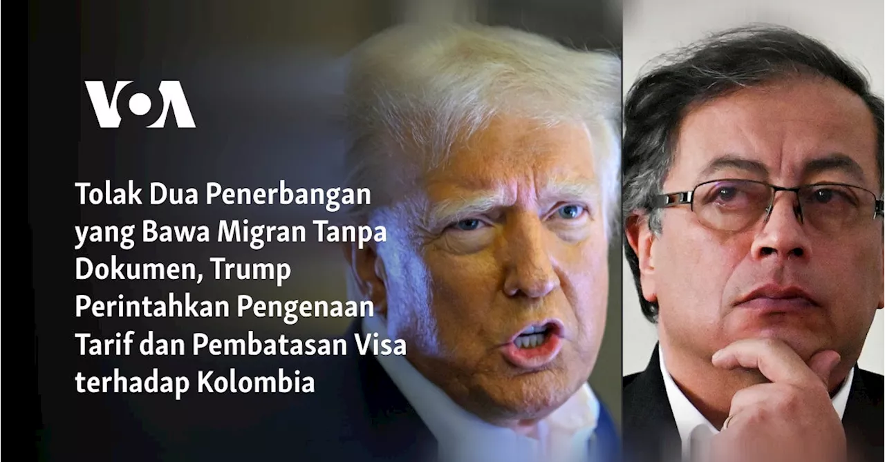 Trump Tetapkan Pembalasan terhadap Kolombia Atas Penolakan Penerimaan Migran