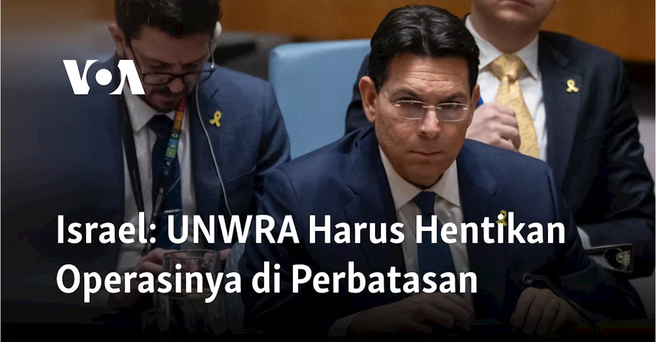 Israel: UNWRA Harus Hentikan Operasinya di Perbatasan