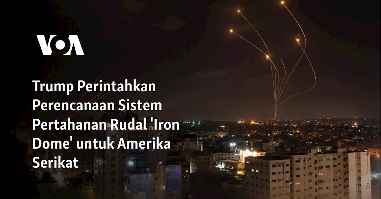 Trump Instruksikan Pembangunan Sistem Pertahanan 'Iron Dome' untuk AS