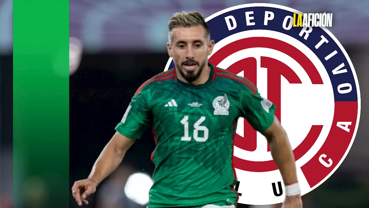 ¡Ya es Diablo! Héctor Herrera es refuerzo del Toluca para el Clausura 2025 de la Liga MX