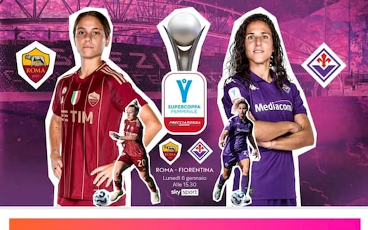 Fiorentina - Roma per la Supercoppa: De la Fuente carica le sue ragazze