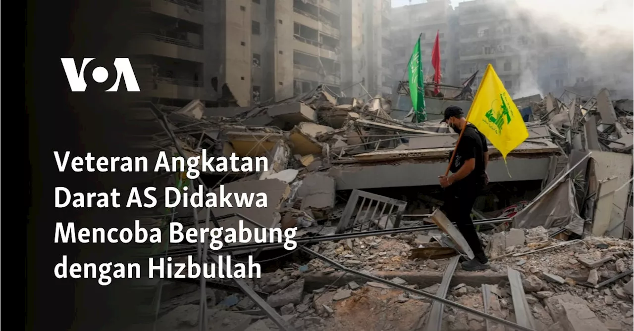 Veteran Angkatan Darat AS Didakwa Mencoba Bergabung dengan Hizbullah