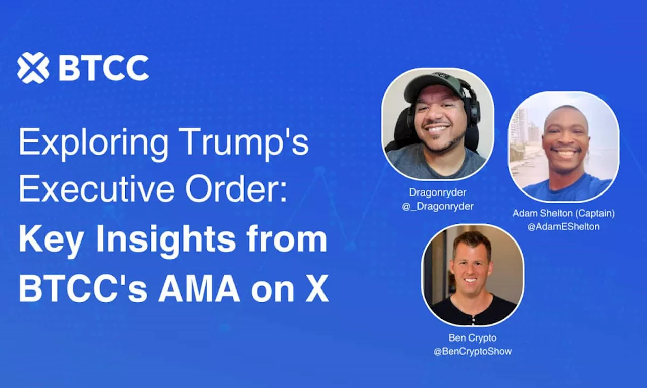 BTCC Hosts AMA Discussing Trump's Executive Orders and Crypto Market Impact