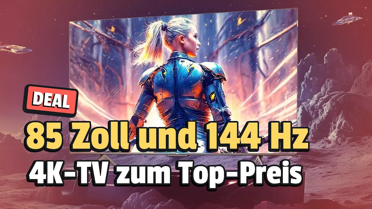 4K-TV mit 85 Zoll und 144 Hz ist bei Amazon plötzlich unfassbar günstig