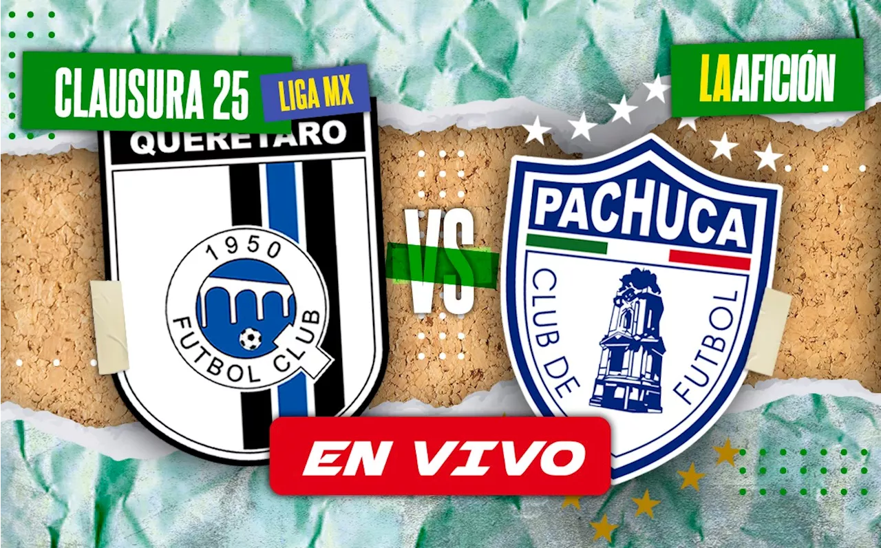 Querétaro vs Pachuca: Horario, TV y Estadísticas para la Jornada 4 del Clausura 2025