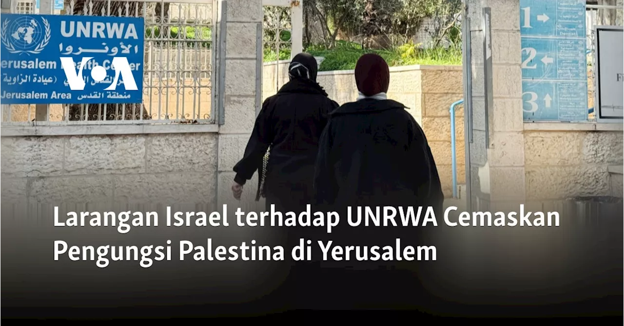 Larangan Israel terhadap UNRWA Cemaskan Pengungsi Palestina di Yerusalem