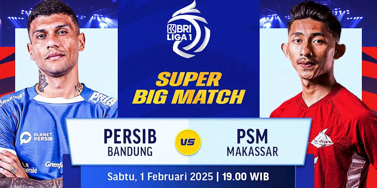 Link Nonton Persib vs PSM BRI Liga 1 Matchweek 21: Jadwal dan Prediksi