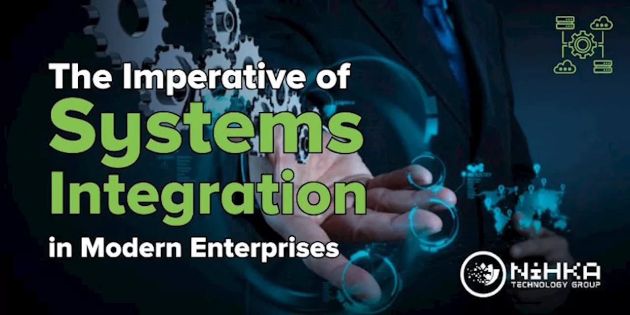 The imperative of systems integration in modern enterprises