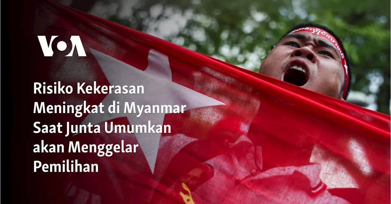 Junta Myanmar Berencana Gelar Pemilu di Tengah Perang Saudara dan Tuntutan Oposisi