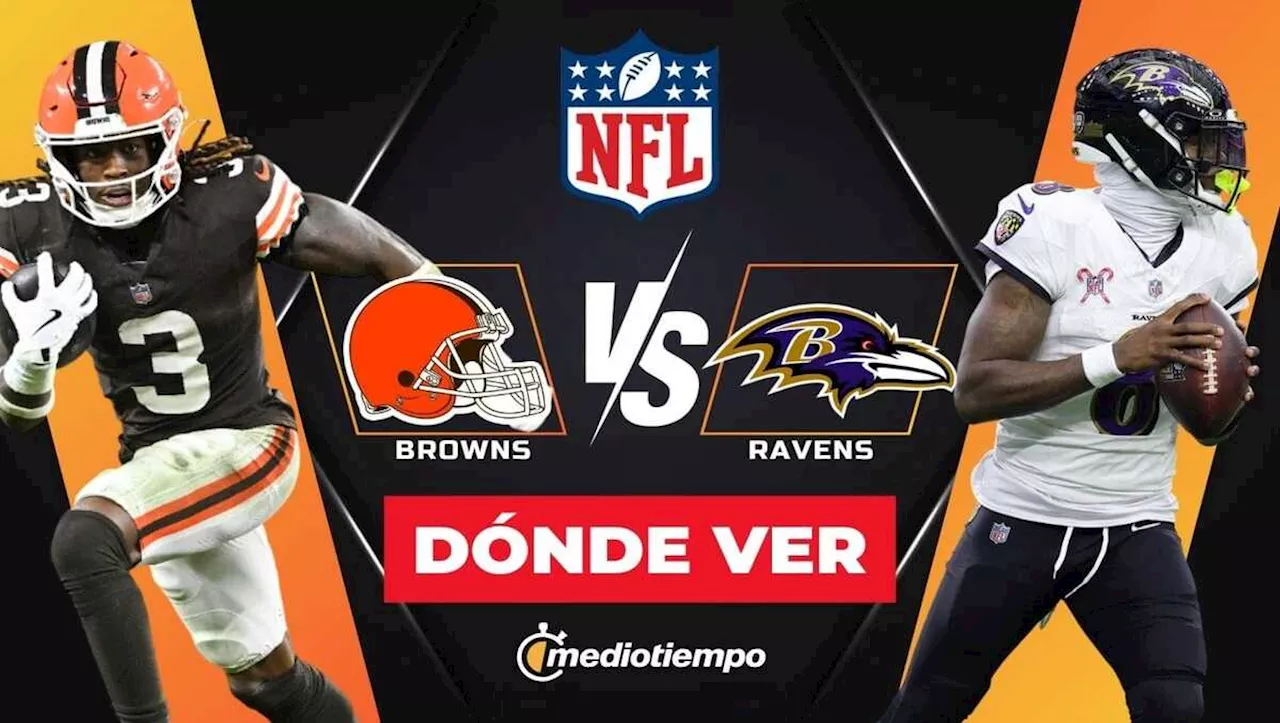 Ravens vs Browns: ¿A qué hora y dónde ver EN VIVO partido de NFL 2025 HOY?