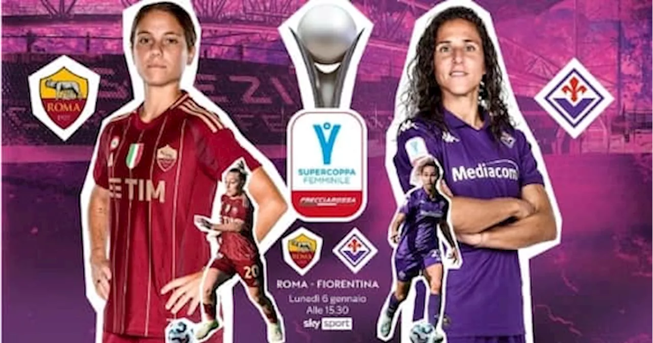 Finale di Supercoppa Femminile: Roma contro Fiorentina