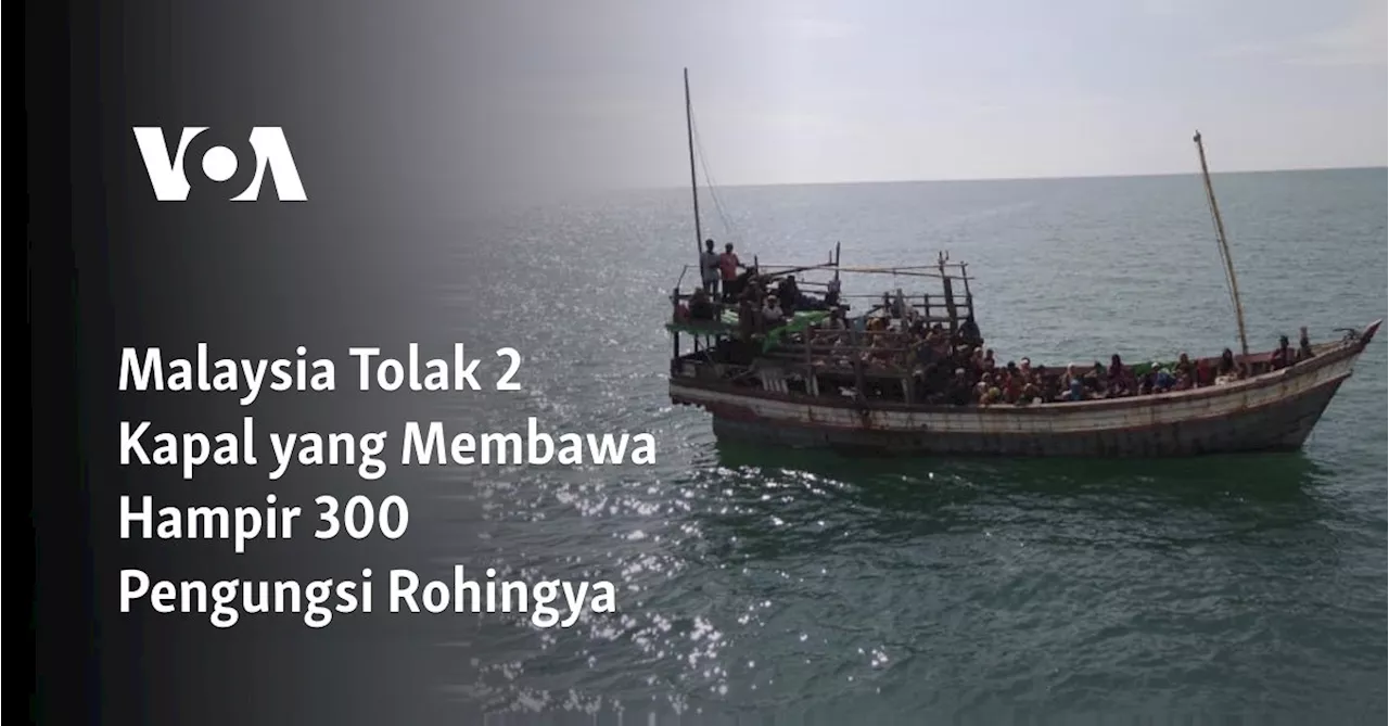 Malaysia Tolak Dua Kapal Penuh Pengungsi Rohingya