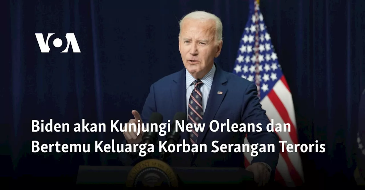 Presiden Biden Kunjungi New Orleans untuk Berduka atas Korban Serangan Teror