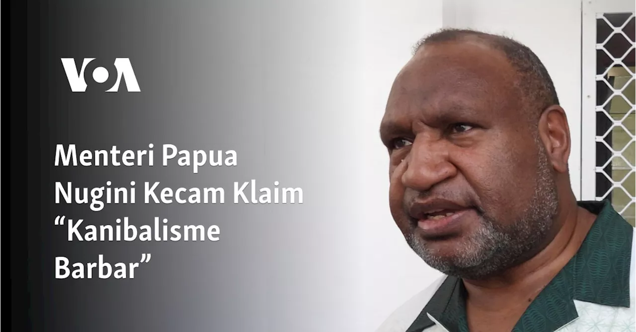 Menteri Kepolisian Papua Nugini Kutuk Klaim Kanibalisme