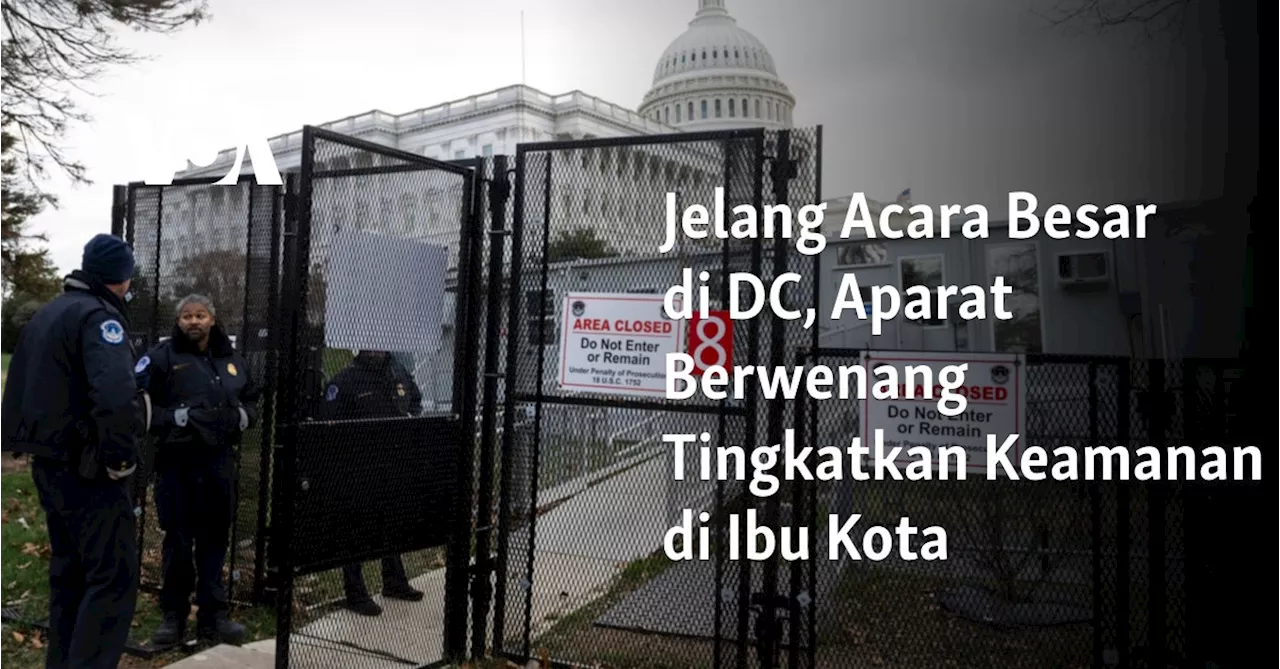 Persiapan Keamanan Washington DC Menghadapi Serangkaian Acara Besar