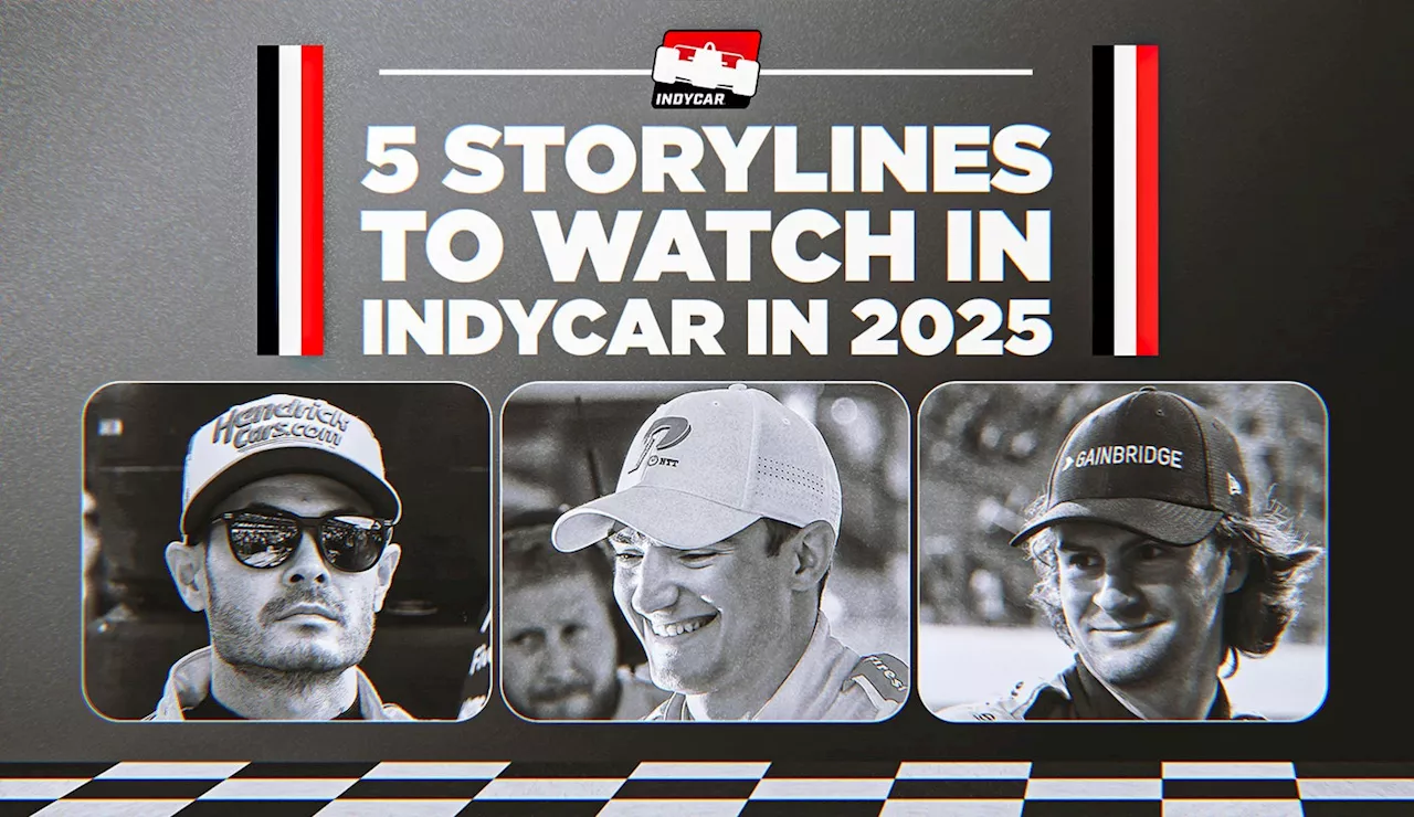 IndyCar's 2025 Season: Storylines to Watch