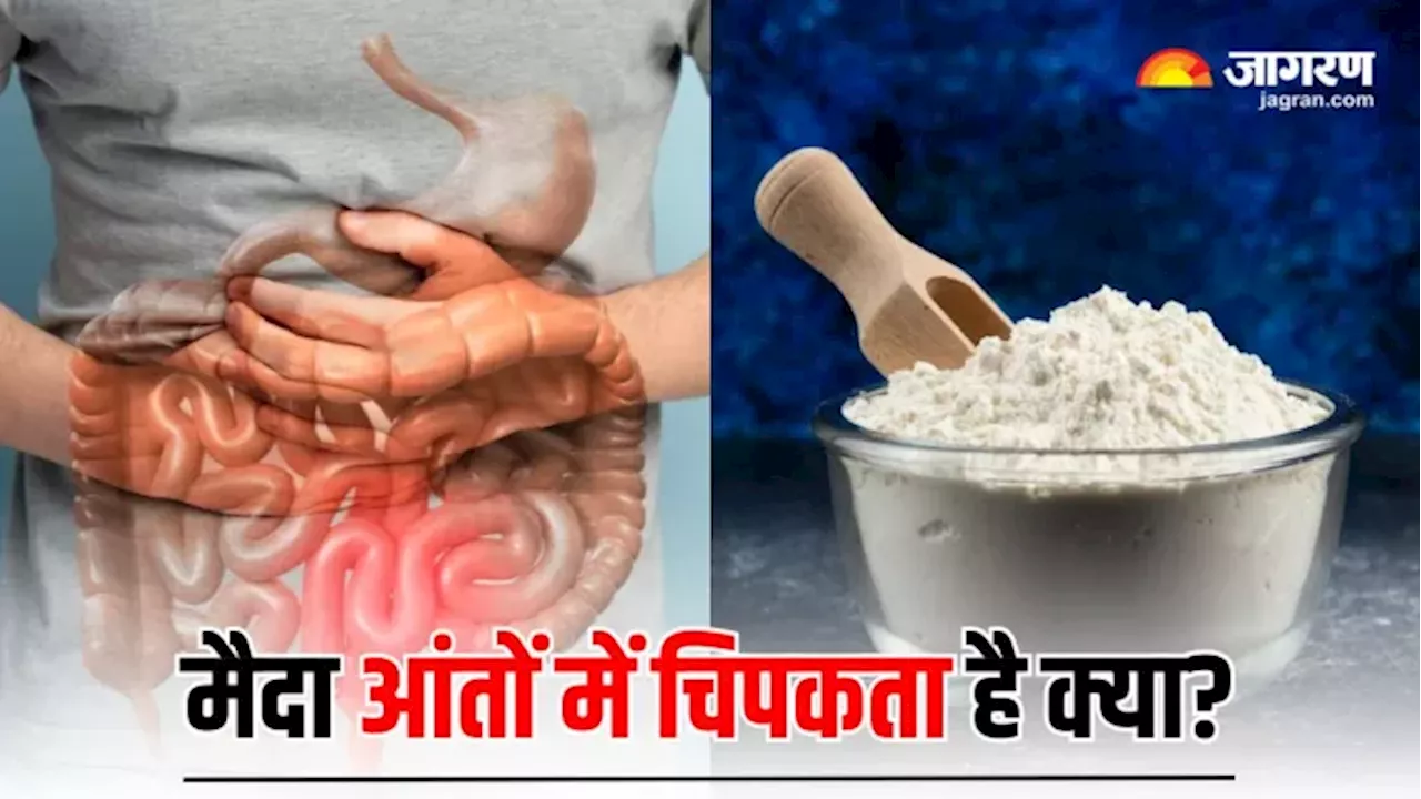 क्या मैदा आंतों में चिपक जाता है?