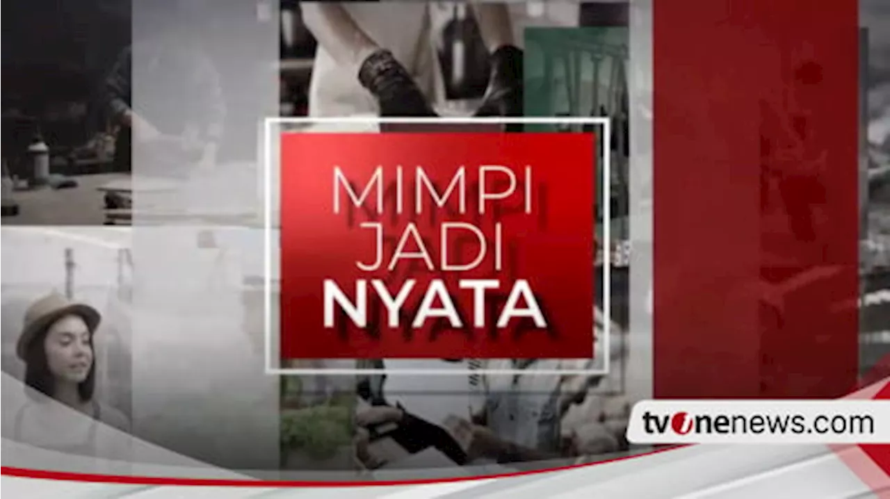 Mimpi Jadi Nyata (MIA): Program tvOne Bantu Wujudkan Mimpi Usaha