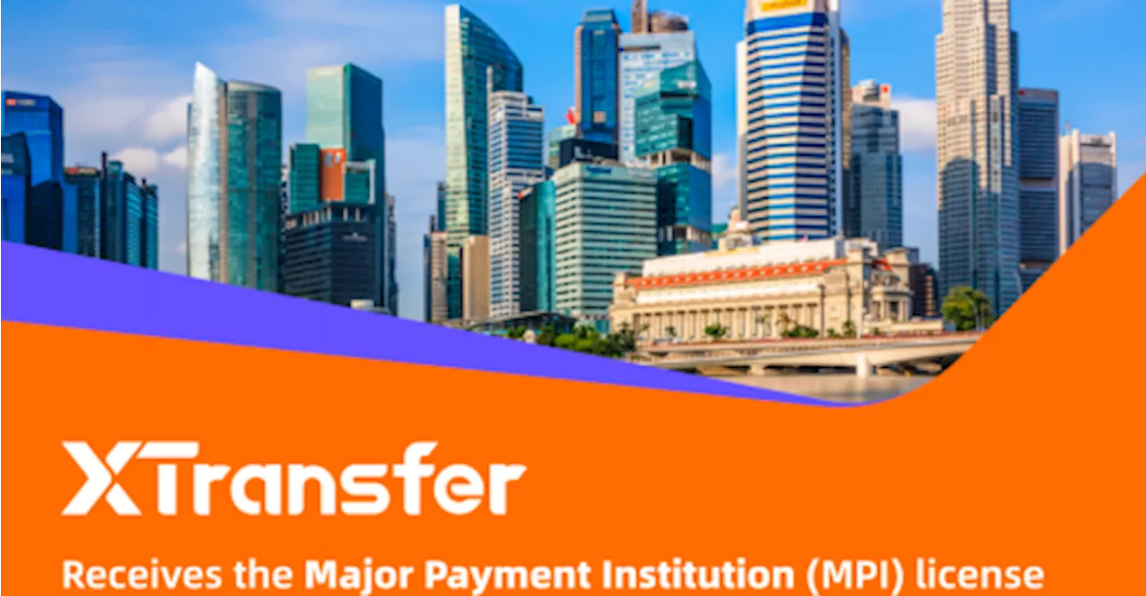 XTransfer Granted Major Payment Institution License in Singapore