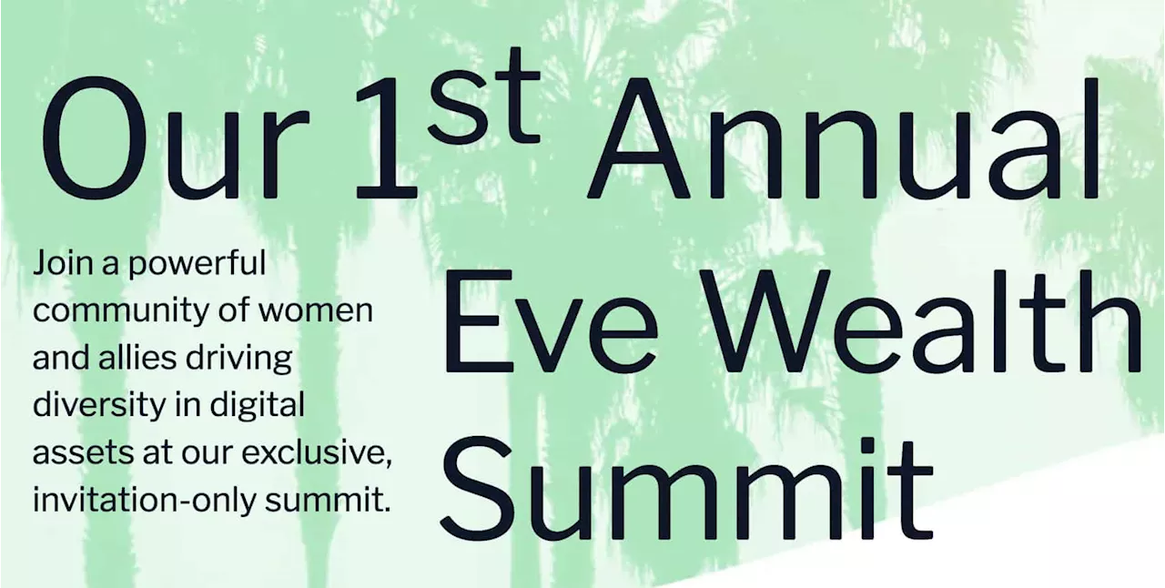 Eve Wealth Announces Inaugural Summit to Elevate Women and Allies in Digital Assets, Blockchain, and Web3