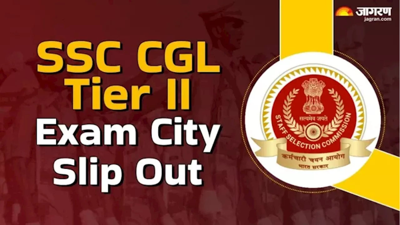 SSC CGL Tier II Exam City Slip Released