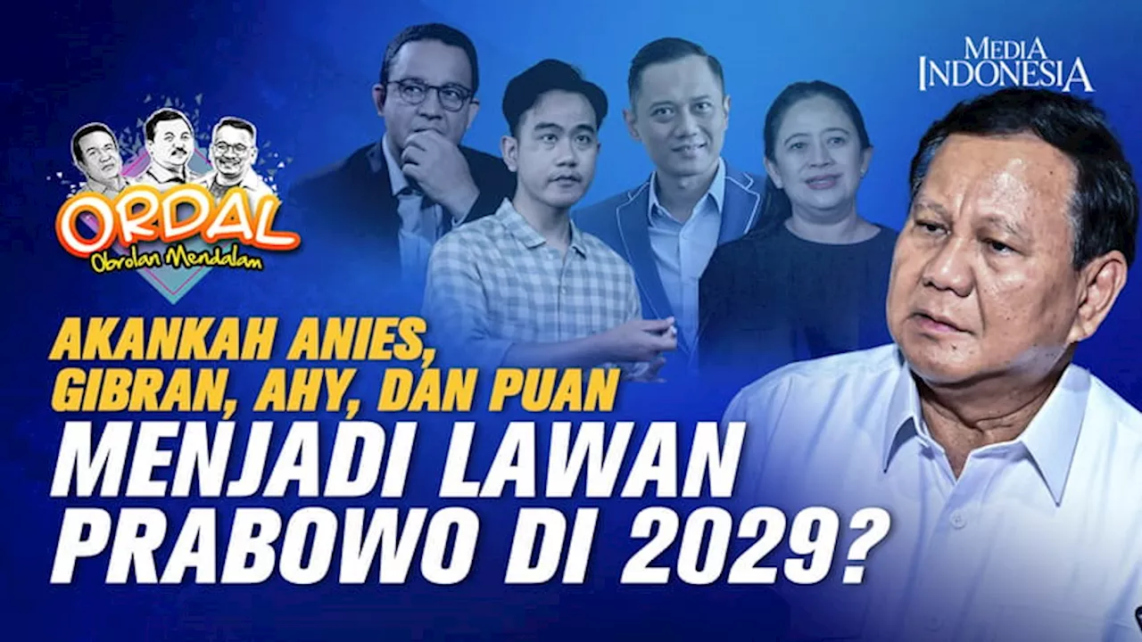 Akankah Anies, Gibran, AHY, dan Puan Menjadi Lawan Prabowo di 2029