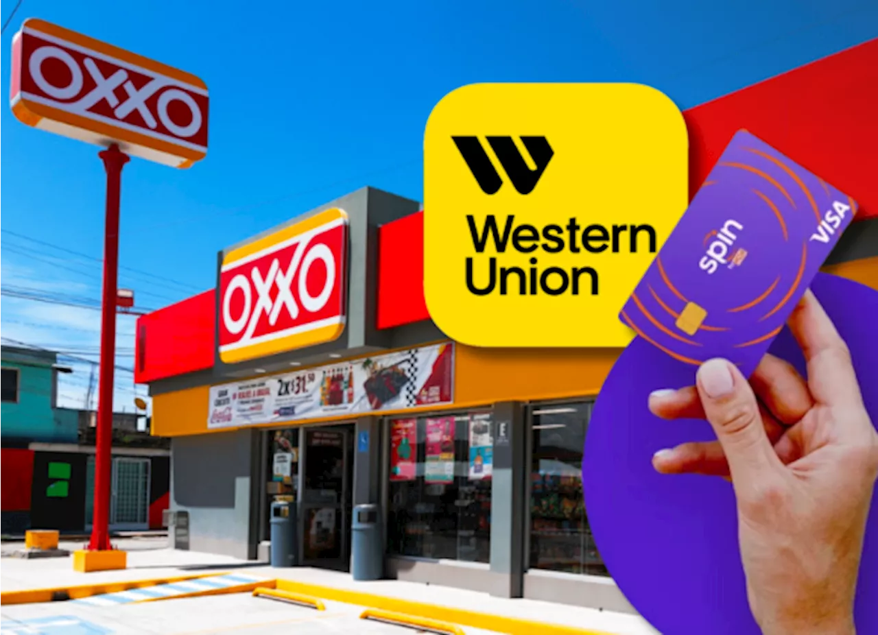 Oxxo integra Western Union a Spin para facilitar el ingreso de remesas