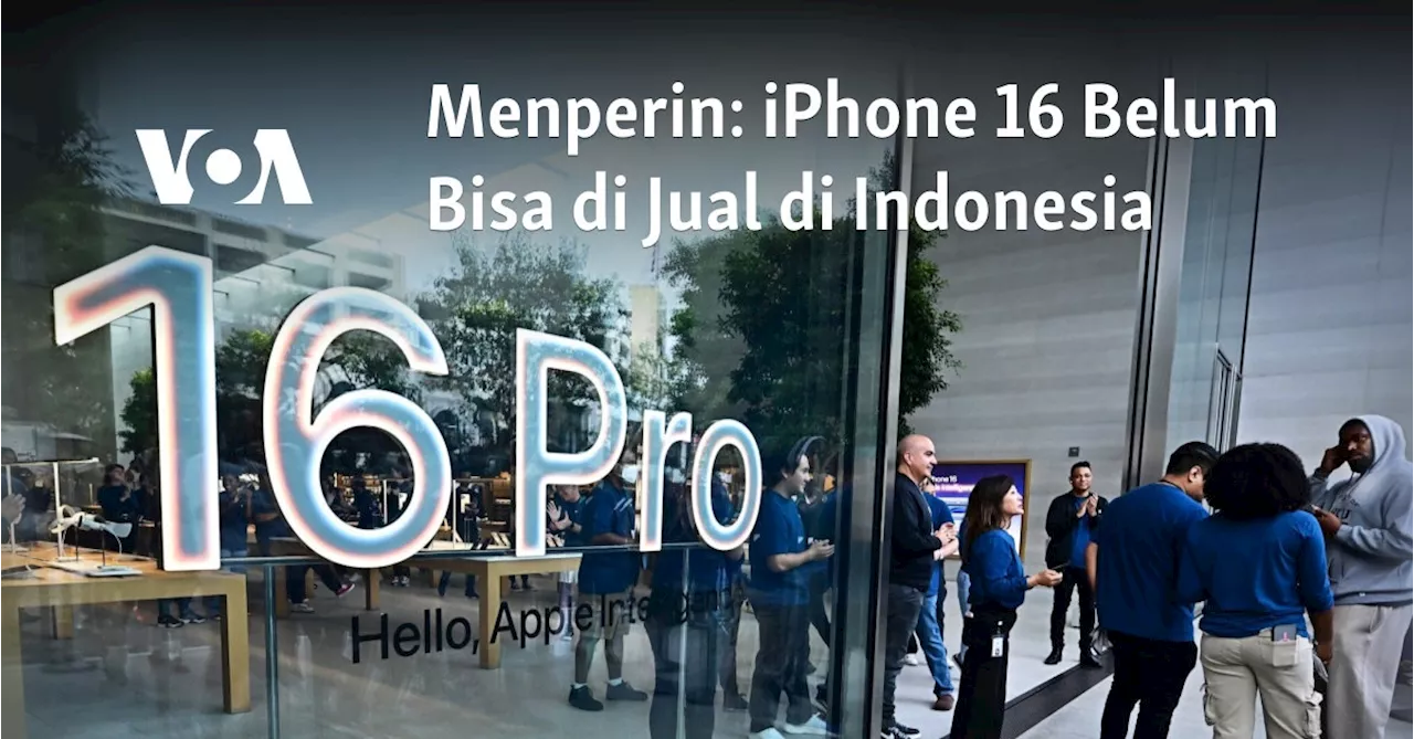 Apple Belum Boleh Jual iPhone-16 di Indonesia, Mengapa?