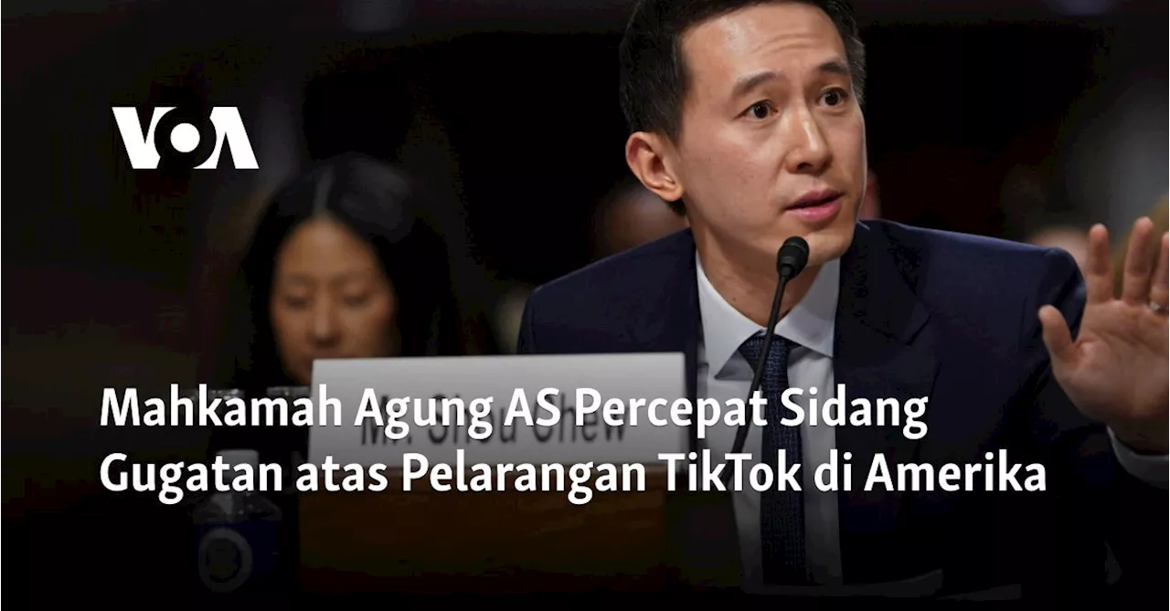 Mahkamah Agung AS Percepat Sidang Gugatan TikTok