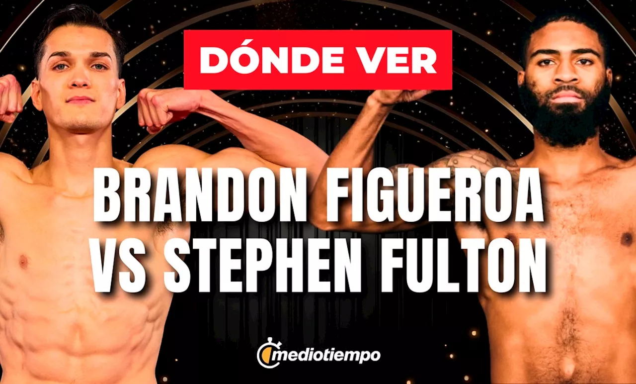 Brandon Figueroa vs Stephen Fulton: A qué hora y dónde VER pelea box HOY