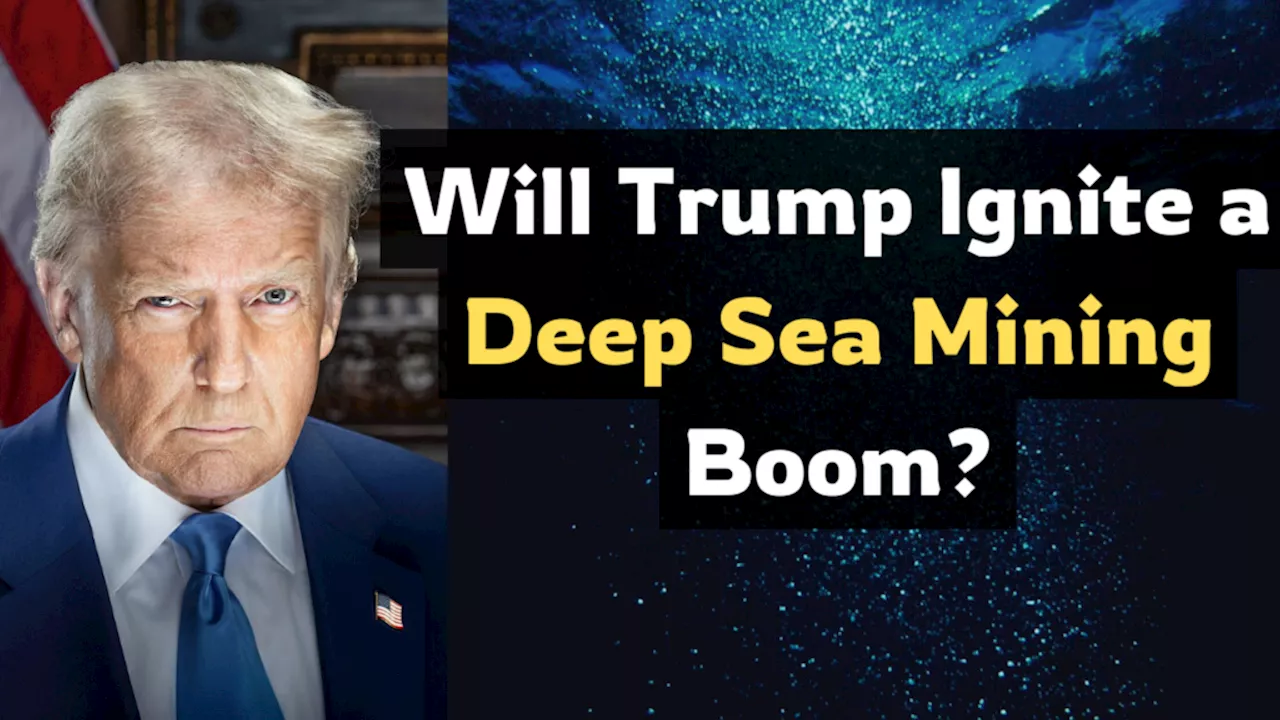 Video: Trump is the best news for deep sea mining