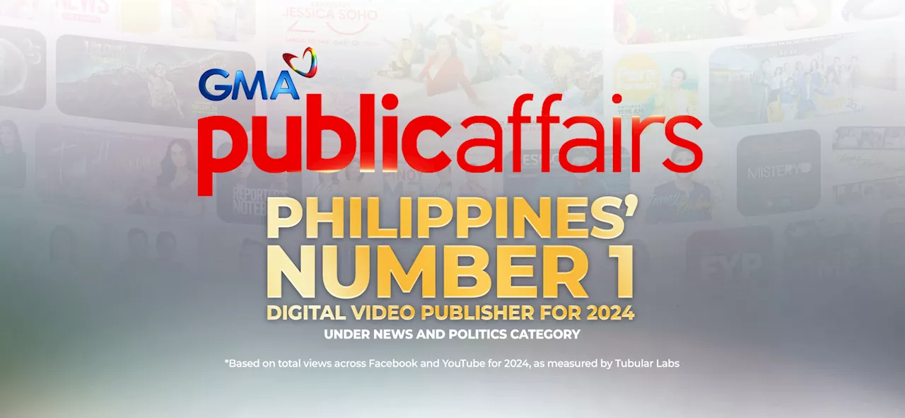 GMA Public Affairs solidifies digital leadership, surpasses 12.2 billion views across social media platforms in 2024