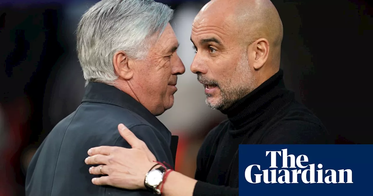 Real Madrid v Manchester City ‘seems like a clásico’ now, says Carlo Ancelotti