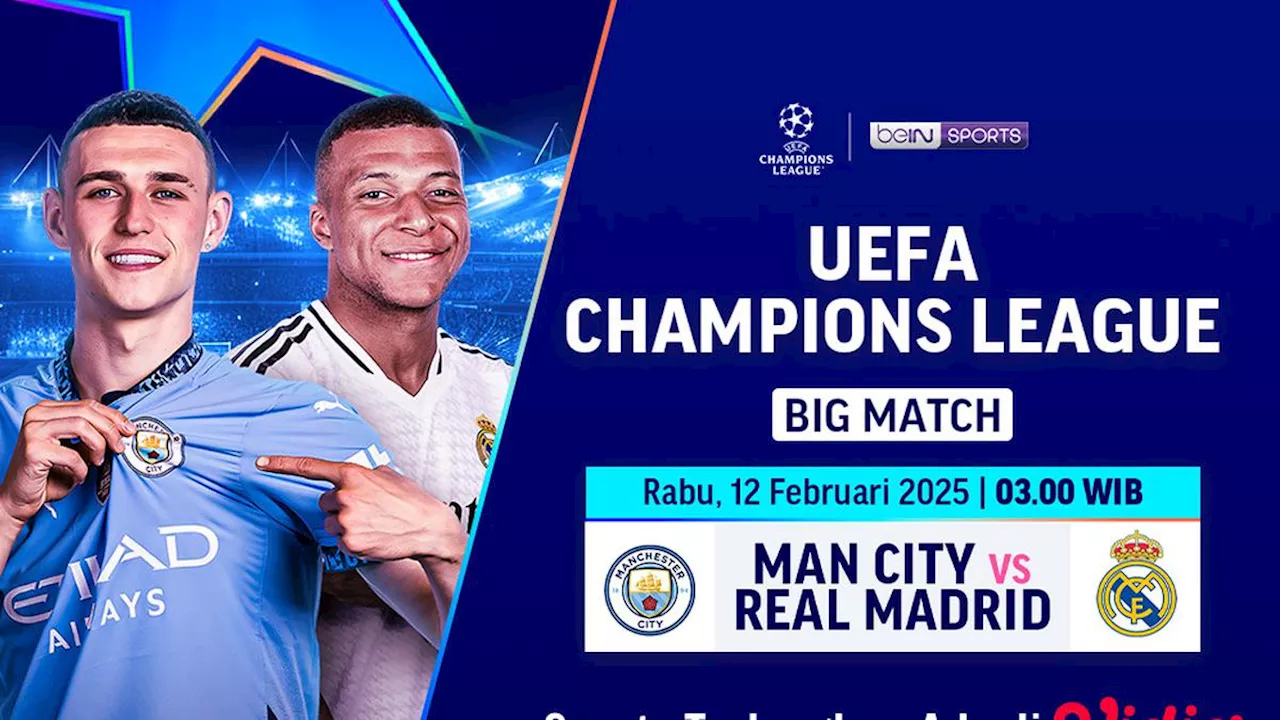 Link Live Streaming Big Match Liga Champions: Manchester City vs Real Madrid di Vidio