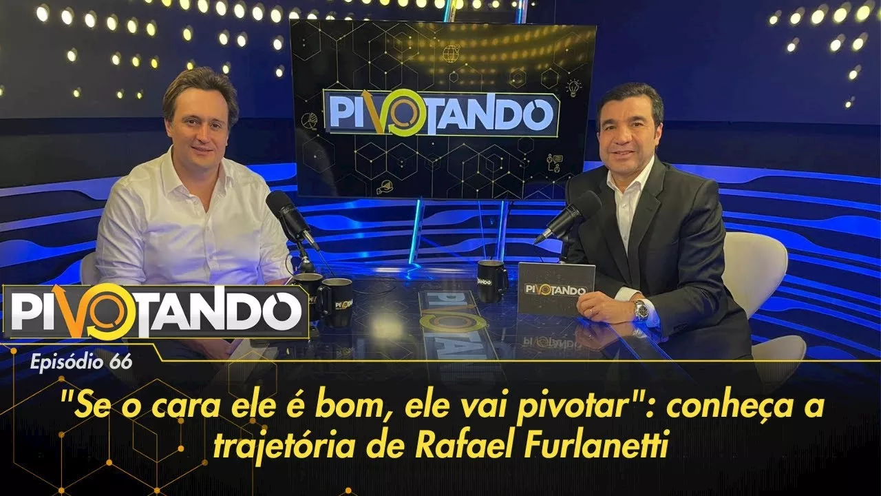 'Se o cara ele é bom, ele vai pivotar': conheça a trajetória de Rafael Furlanetti