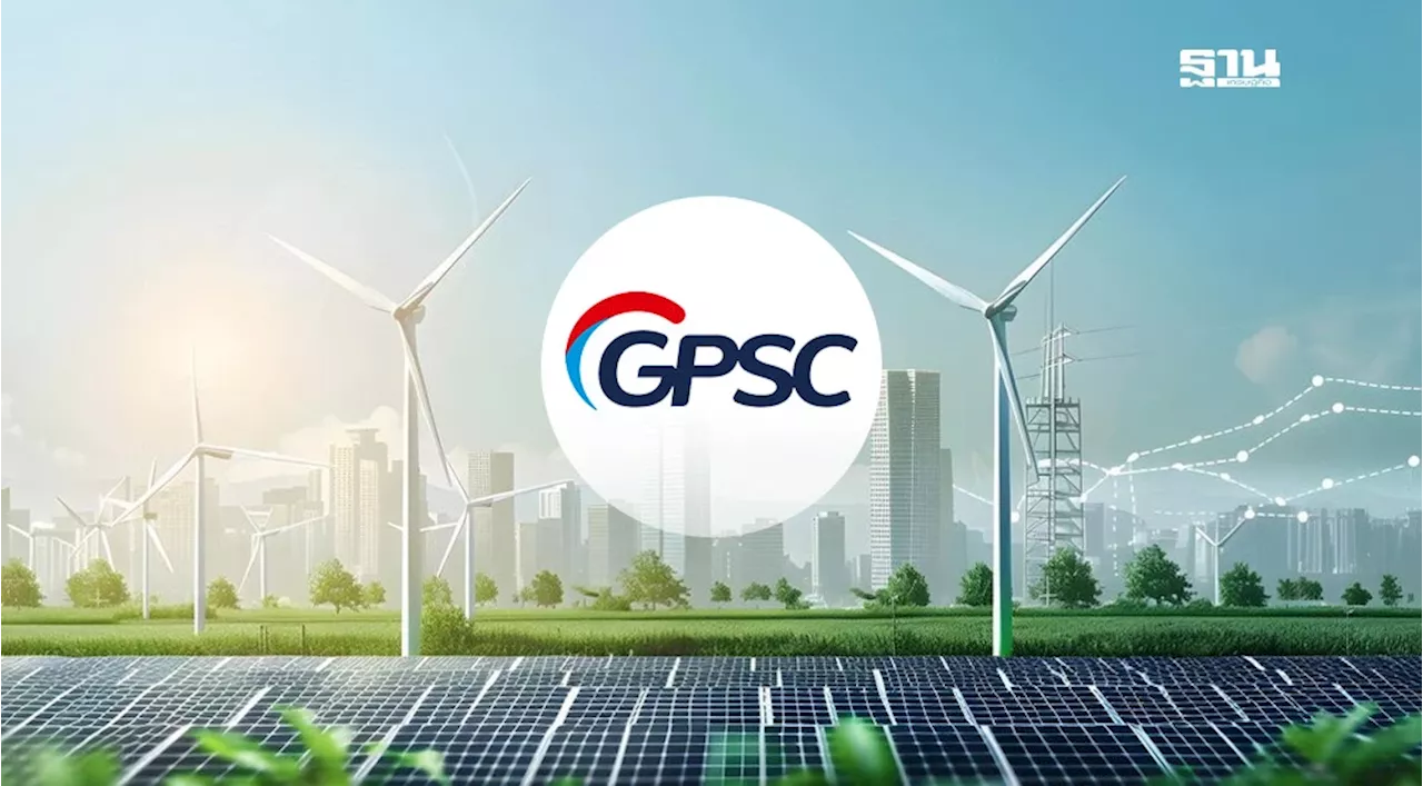 “GPSC” รุกไฟฟ้าสีเขียว ดันสินค้าคาร์บอนต่ำ รับการค้าโลกเปลี่ยน มุ่ง Net Zero