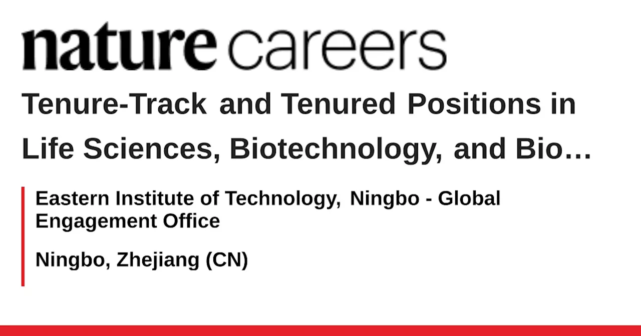 Eastern Institute of Technology (EIT) Seeks Tenure Track Faculty in Life Sciences, Biotechnology, and Biomedical Engineering